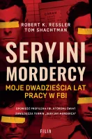 Seryjni Mordercy. Moje Dwadzieścia Lat Pracy W Fbi