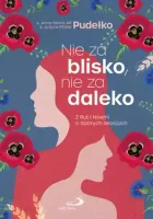 Nie za blisko, nie za daleko. Z Rut i Noemi o dobrych relacjach