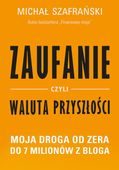 Zaufanie, czyli waluta przyszłości. Michał Szafrański