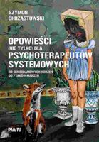 OPOWIEŚCI (NIE TYLKO) DLA PSYCHOTERAPEUTÓW. . . SZYMON CHRZĄSTOWSKI