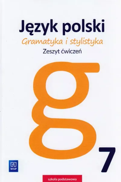 Język polski. Gramatyka i stylistyka. Zeszyt ćwiczeń. Klasa 7, wydanie