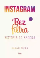Instagram. Bez filtra. Historia od środka