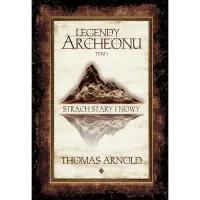 Legendy Archeonu Tom 1. Strach stary i nowy /ilustrowane brzegi