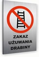 Tabliczka znak informacyjny 40x30 Srebrna ZAKAZ UŻYWANIA DRABINY Nierdzewna