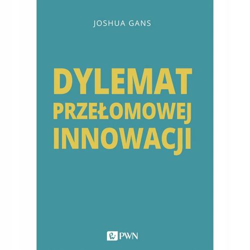 Dylemat przełomowej innowacji - Joshua Gans na Arena.pl