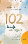 102 lekcje na życie. Refleksje, które zmieniają perspektywę