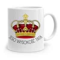 Kubek Na Dzień Ojca Dla Taty Jego Wysokość Tata Z Nadrukiem Ze Zdjęciem