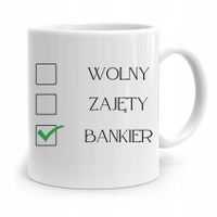 Dla Bankiera Kubek Na Prezent Wolny Zajęty Bankier Z Nadrukiem Ze Zdjęciem