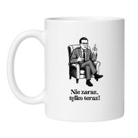 KUBEK „NIE ZARAZ, TYLKO TERAZ!”