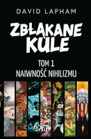 Zbłąkane kule T.1 Naiwność nihilizmu David Lapham