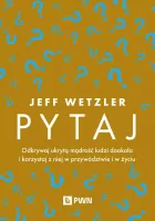 Pytaj. Odkrywaj Ukrytą Mądrość Ludzi Dookoła I Korzystaj Z Niej W Przywódz