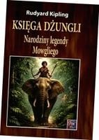 Księga dżungli. Narodziny legendy Mowgliego TW - Rudyard Kipling