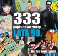 333 popkultowe rzeczy... Lata 90.