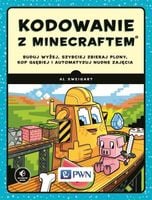 KODOWANIE Z MINECRAFTEM. BUDUJ WYŻEJ, SZYBCIEJ. . . AL SWEIGART