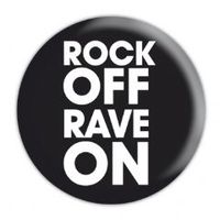 ROCK OFF RAVE ON - przypinka Średnica 2,5 cm