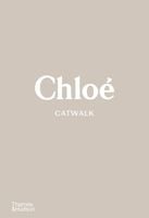 Chloe Catwalk: The Complete Collections Lou Stoppard