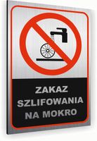 Tabliczka znak informacyjny 20x15 Srebrna ZAKAZ SZLIFOWANIA NA MOKRO Dibond