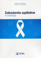 ZAKAŻENIA SZPITALNE W ONKOLOGII ANDRZEJ W. SZAWŁOWSKI