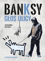Banksy. Głos ulicy Alessandra Mattanza