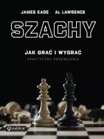 Szachy. Jak Grać I Wygrać. Praktyczny Przewodnik