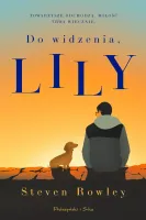 Do widzenia, Lily Steven Rowley Historia pisarza i jego ukochanego jamnika