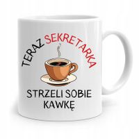 Kubek Prezent Dla Sekretarki Strzeli Sobię Kawkę Z Nadrukiem Ze Zdjęciem