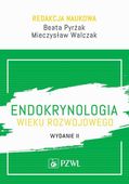 ENDOKRYNOLOGIA WIEKU ROZWOJOWEGO BEATA PYRŻAK, MIECZYSŁAW WALCZAK