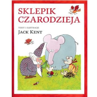 Książka dla dzieci Sklepik czarodzieja Jack Kent