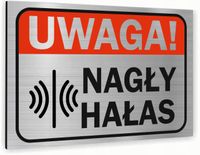 Tabliczka znak informacyjny 20x15 Srebrna NAGŁY HAŁAS Nierdzewna NADRUK UV