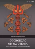 Odchodząc od złudzenia Gnoza jogi i człowiek w świecie przemijania