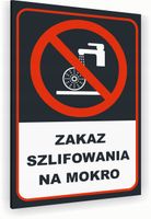 Tabliczka znak informacyjny 40x30 Antracyt ZAKAZ SZLIFOWANIA NA MOKRO