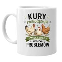 Kury rozwiązują większość moich problemów kubek na prezent DLA HODOWCY KUR