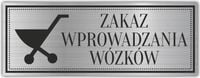 Tabliczka Grawerowana ZAKAZ WPROWADZANIA WÓZKÓW
