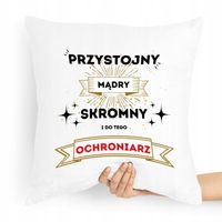 Prezent Poduszka Dla Ochroniarza Stróż Przystojny Z Nadrukiem Ze Zdjęciem