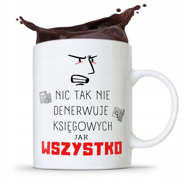 Kubek Księgowej Księgowego Wszystko Denerwuje Z Nadrukiem Ze Zdjęciem zdjęcie 1