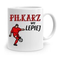 Kubek Dla Piłkarza Piłkarz Wie Lepiej Prezent Z Nadrukiem Ze Zdjęciem
