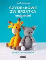 Szydełkowe Zwierzątka Amigurumi. 26 Prostych Wzorów