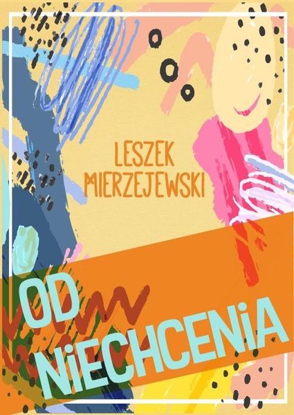 Od niechcenia Leszek Mierzejewski zdjęcie 1