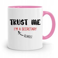 Kubek Różowy Prezent Dla Sekretarki Trust Me Z Nadrukiem Ze Zdjęciem
