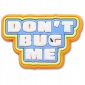 Crocs Przypinka Ozdoba Pin Charms Jibbitz Do Butów Dont Bug Me