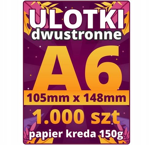 ULOTKI ULOTKA A6 ISO 150g Dwustronne 1000 sztuk na Arena.pl