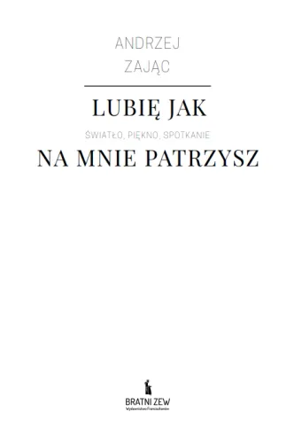 Lubię, jak na mnie patrzysz. Światło, piękno, spotkanie na Arena.pl