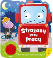 Strażacy przy pracy. Książeczka dźwiękowa