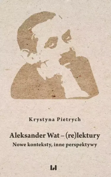 Aleksander Wat - (re)lektury zdjęcie 1