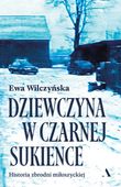 Dziewczyna w czarnej sukience. Historia zbrodni miłoszyckiej