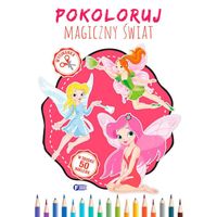 Pokoloruj. Magiczny Świat - Kolorowanka Malowanka