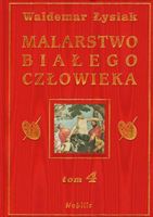 Malarstwo białego człowieka Tom 4. Waldemar Łysiak