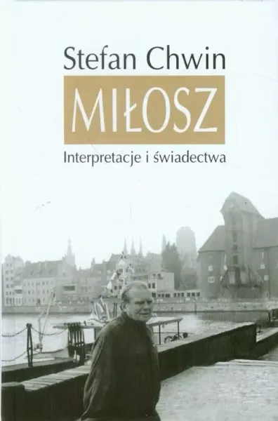 Miłosz. Interpretacje i świadectwa zdjęcie 1
