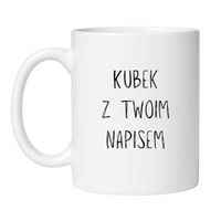 KUBEK Z TWOIM WŁASNYM NAPISEM