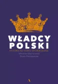Władcy Polski. Historia Na Nowo Opowiedziana
